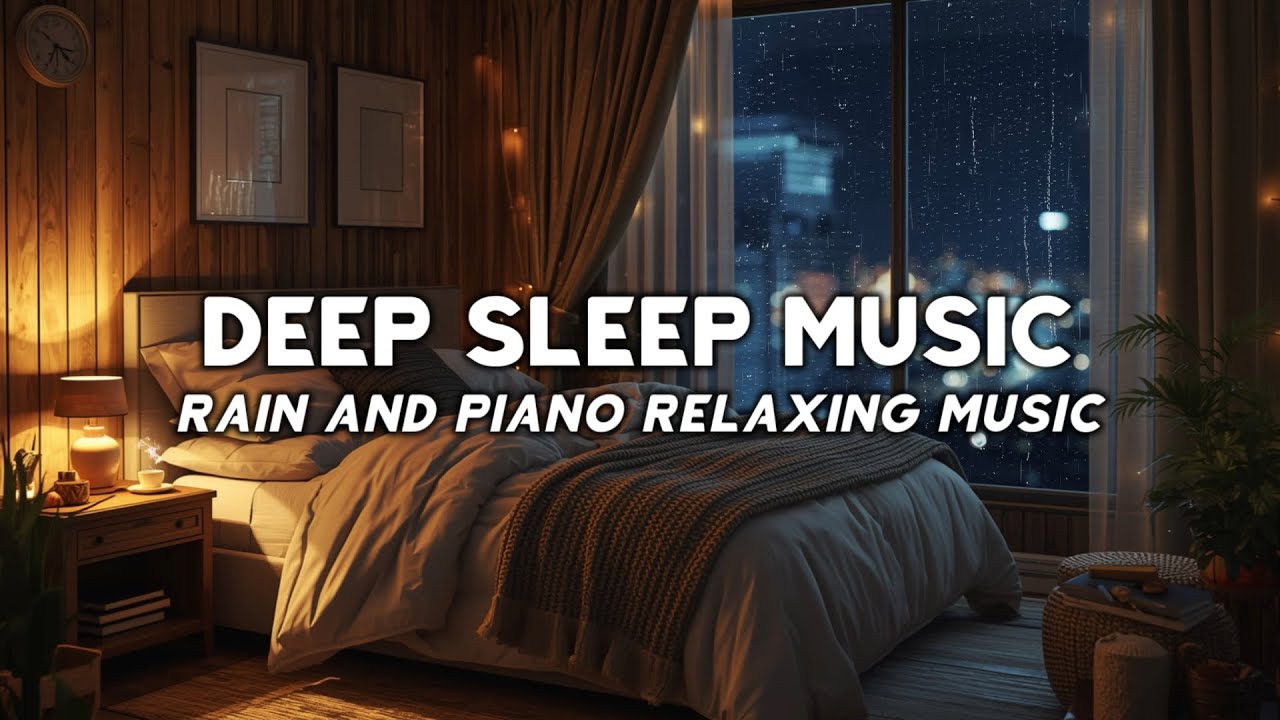 Relaxing Piano Music & Rain Sounds for Deep Sleep - Stress Relief ...