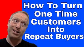 How to Turn One-Time Customers into Repeat Buyers