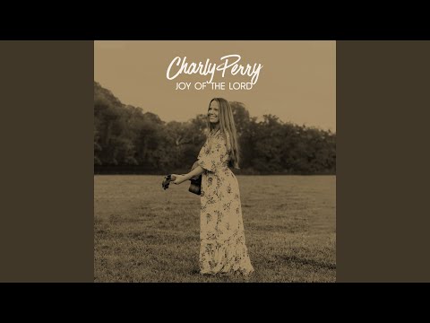 Charly Perry - Joy Of The Lord