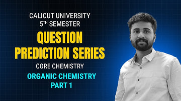 Organic Chemistry | 5th Sem | Calicut University | prediction Series | Part - 1