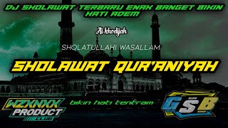 DJ SHOLAWAT QUR'ANIYAH - SHOLATULLAHI WASALLAM BIKIN HATI TENTRAM SLOW BASS GLER TERBARU