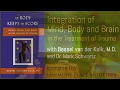 VIDEO WORKSHOP: A Day with Bessel van der Kolk, M.D. | Integration of Mind, Brain, and Body