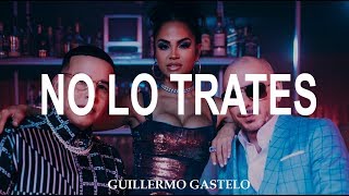Pitbull x Daddy Yankee x Natti Natasha - No Lo Trates (LETRA OFICIAL)