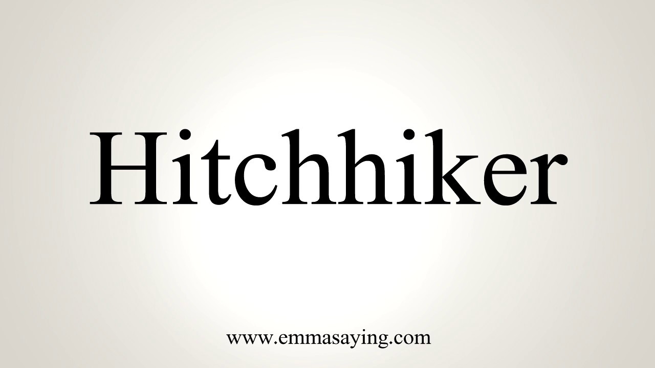 How To Pronounce Hitchhiker YouTube