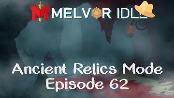 Ancient Relics Mode EP 62 | Melvor Idle