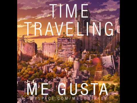 Me Gusta - Time Traveling