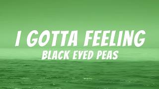 Black Eyed Peas - I Gotta Feeling (Lyrics)