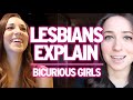 Lesbians Explain : Bicurious Girls