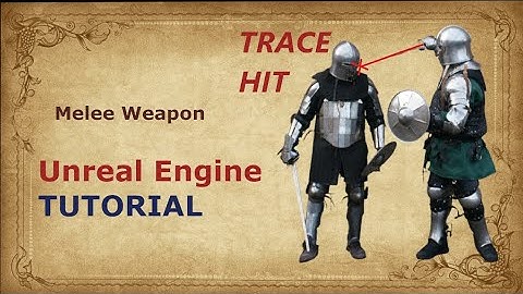 UNREAL ENGINE / CLOSE COMBAT WEAPON TRACING SYSTEM / СИСТЕМА ТРАСИРОВКИ ОРУЖИЯ БЛИЖНЕГО БОЯ