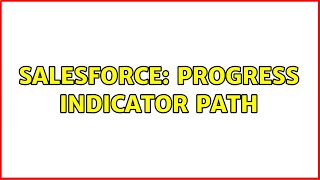 Salesforce: Progress Indicator Path
