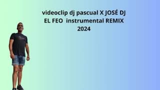 dj pascual X JOSÉ DJ EL FEO  instrumental REMIX 2024