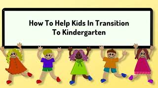 How To Help Kids In Transition To Kindergarten