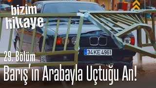 Barış'ın arabayla uçtuğu kaza anı - Bizim Hikaye 29. Bölüm