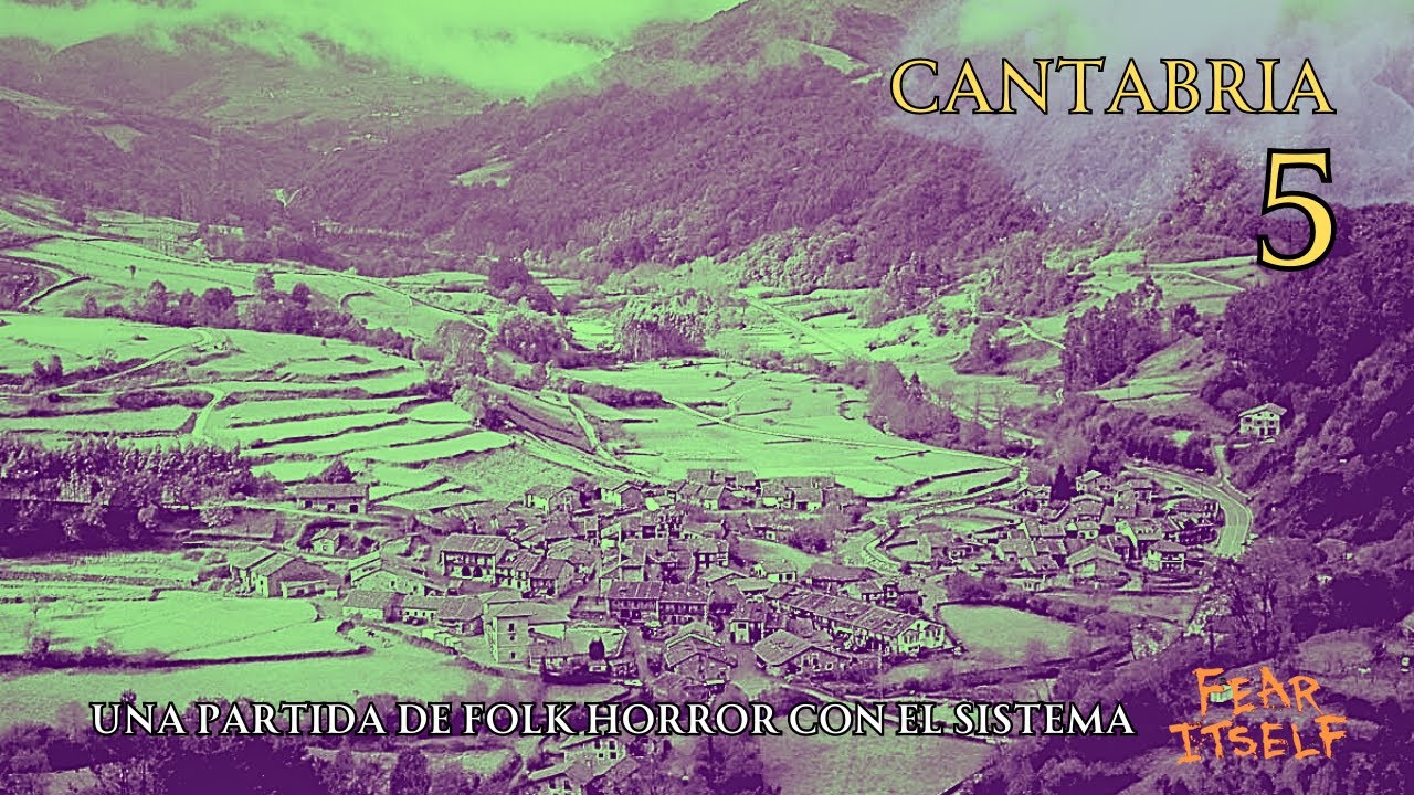 Cantabria - 5 - Folk Horror con sistema Fear Itself