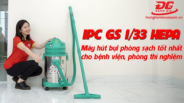 IPC GS 1/33 Hepa - Máy hút bụi công nghiệp phòng sạch tốt nhất cho bệnh viên, phòng thí nghiệm...