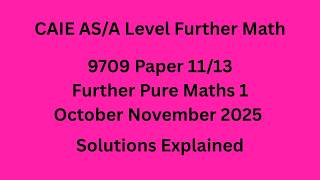 A Level Further Pure Maths 1 9231/11/O/N/25 Solved