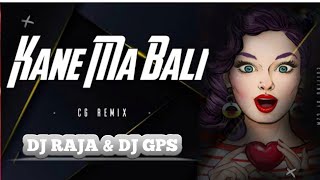 KANE MA BALI | CG DJ SONG | DJRAJA & DJ GPS