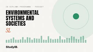 IB Environmental Systems and Societies SL 6.1.2 — The Role… | Podcast