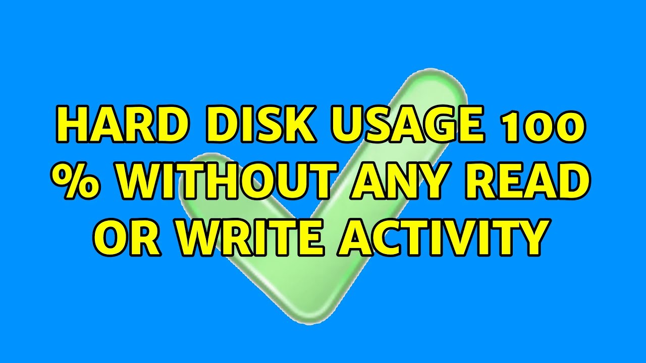 Hard disk usage 100 without any read or write activity YouTube