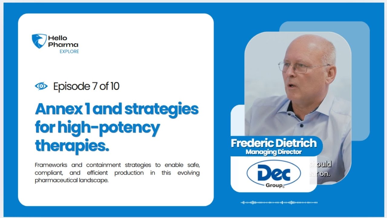 Episode 7 of 10: Annex 1 and Strategies for High-Potency Therapies with Mr Frederic Dietrich, Dec