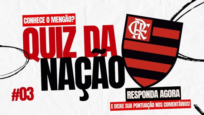 QUIZ DO FLAMENGO - VOCÊ REALMENTE CONHECE O FLAMENGO?