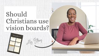 Should Christians use Vision Boards My Story || Why Christians Should Avoid Vision Boards