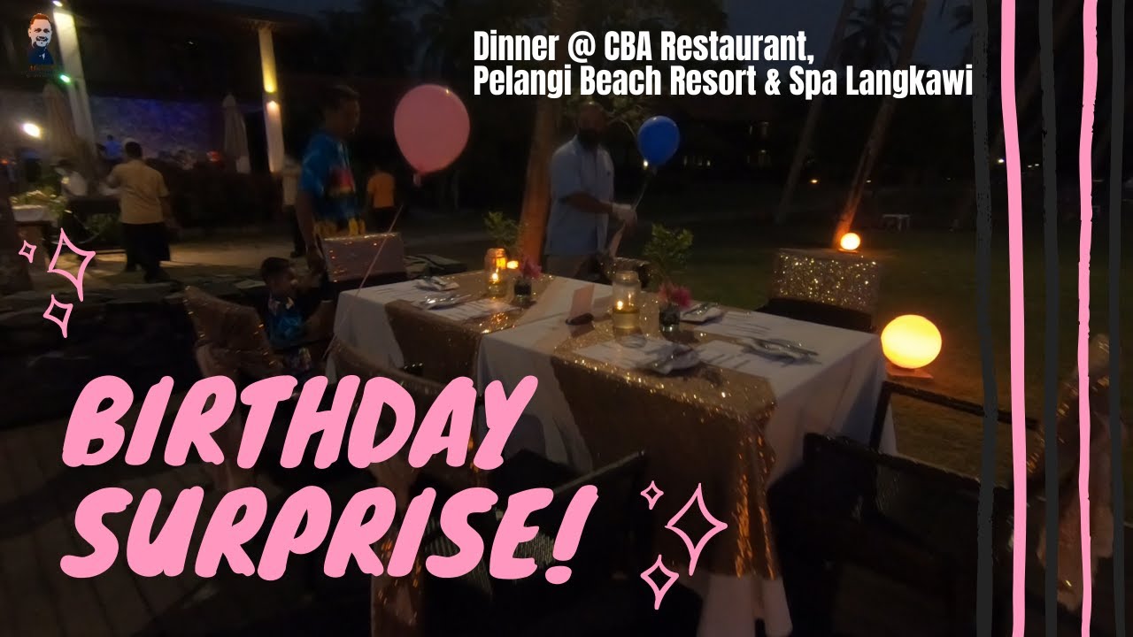 ~Birthday Surprise~ Dinner @ CBA Restaurant, Pelangi Beach Resort & Spa Langkawi