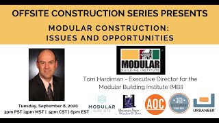 Tom Hardiman with the Modular Building Institute Modular Construction: Issues and Opportunities