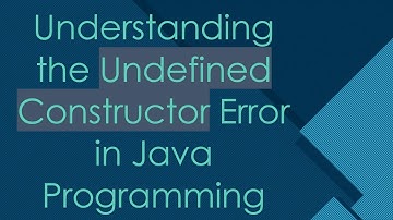 Understanding the Undefined Constructor Error in Java Programming