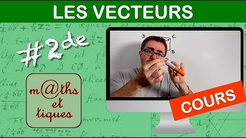 LE COURS : Les vecteurs - Seconde