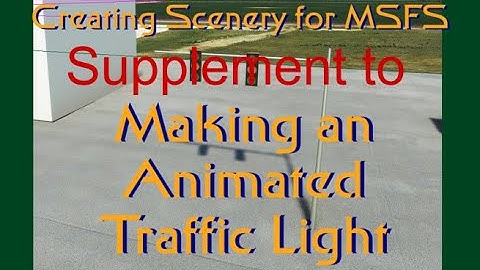 Creating Scenery for MSFS: Traffic Lights Supplemental