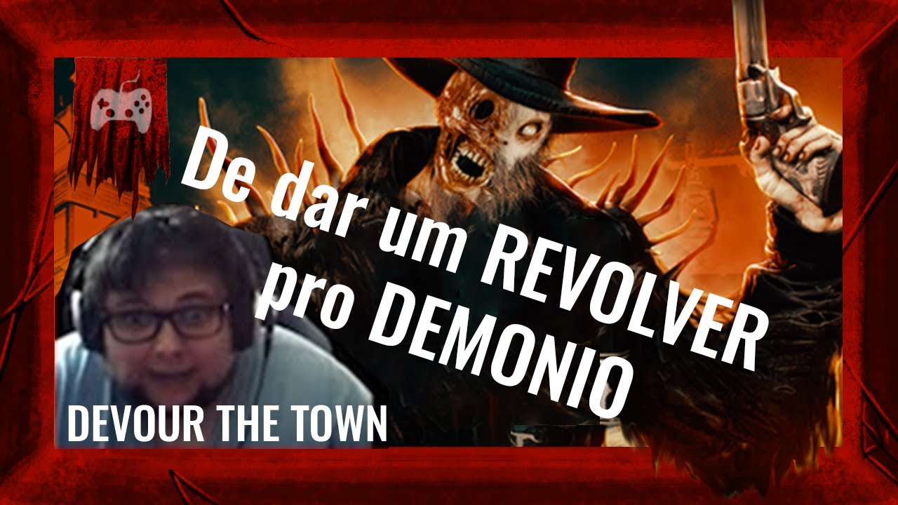 PORQUE O DEMONIO USA UM REVOLVER? - Devour The Town