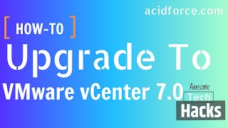How to upgrade to VMware vCenter Server 7.0
