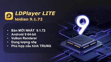 LDPlayer 9.1.72 LITE - NHẸ MƯỢT Treo Game Ổn