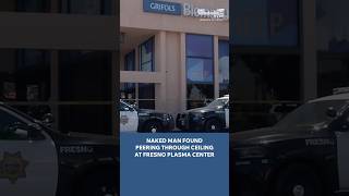 Naked man found peering through ceiling at Fresno plasma center #fresno