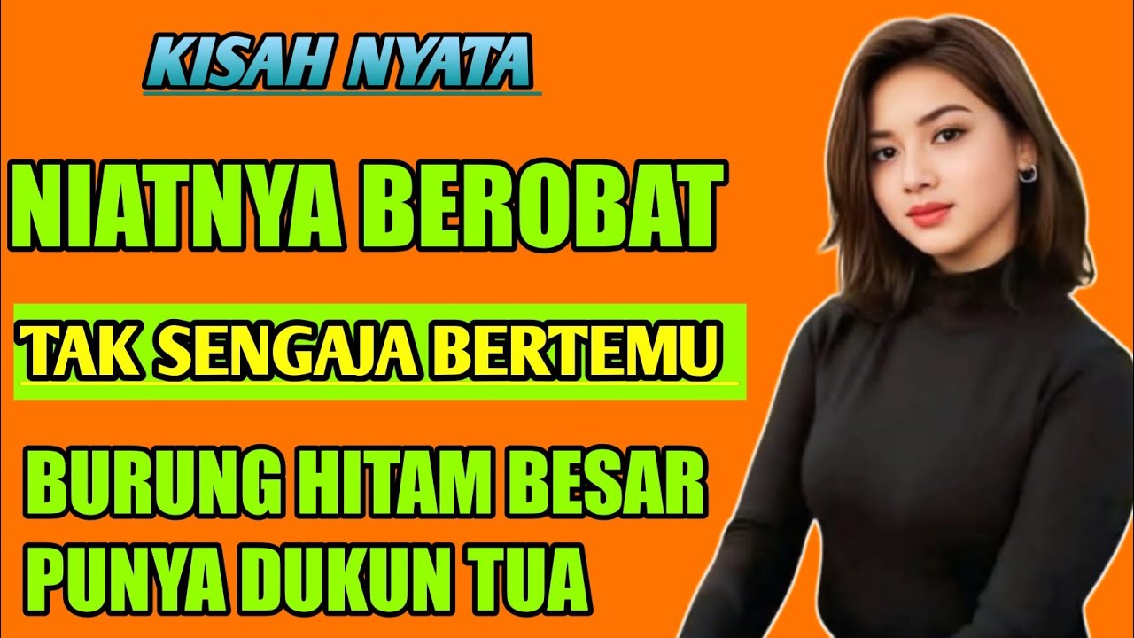 KISAH NYATA !!! NIATNYA BEROBAT TAK SENGAJA BERTEMU BURUNG HITAM BESAR DUKUN TUA | CERPEN ROMANTIS