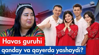 HAVAS guruhi Qayerda va Qanday Yashaydi? @mehmonda