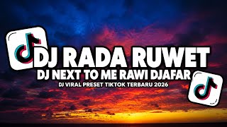 DJ RADA RUWET || DJ NEXT TO ME RAWI DJAFAR VIRAL PRESET TIKTOK TERBARU 2026