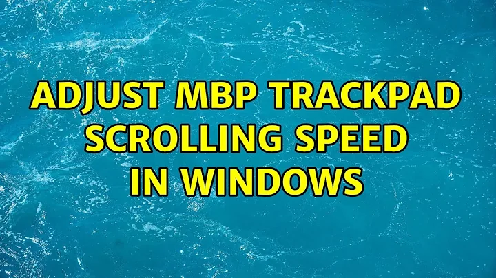 Adjust MBP trackpad scrolling speed in Windows