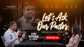 🎙️ Podcast - Episode 2 : Let’s Ask Our Pastor | Pr. Anish Mano Stephen