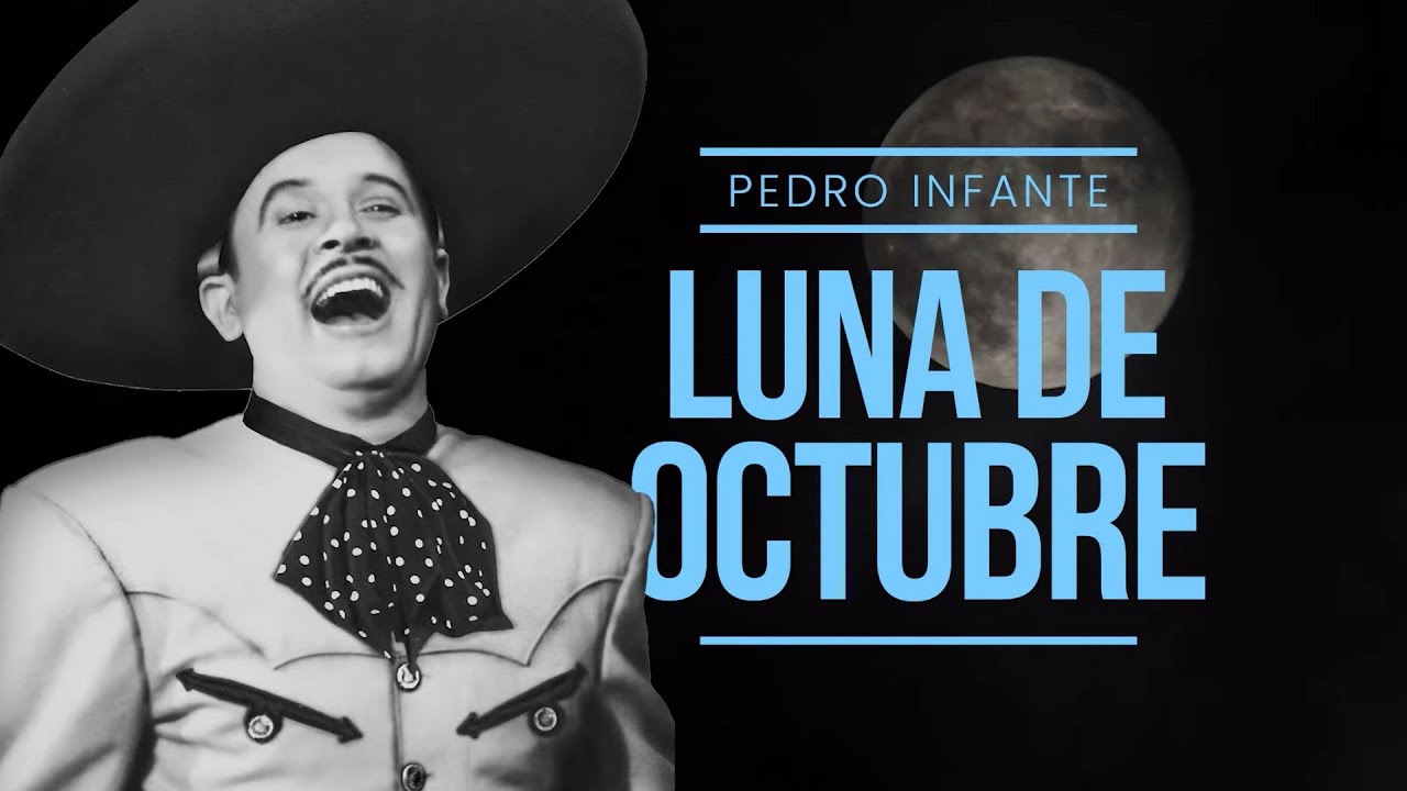 Pedro Infante - Luna De Octubre (Video con Letra)