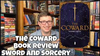 The Coward Book Review (Stephen Aryan Sword and Sorcery)