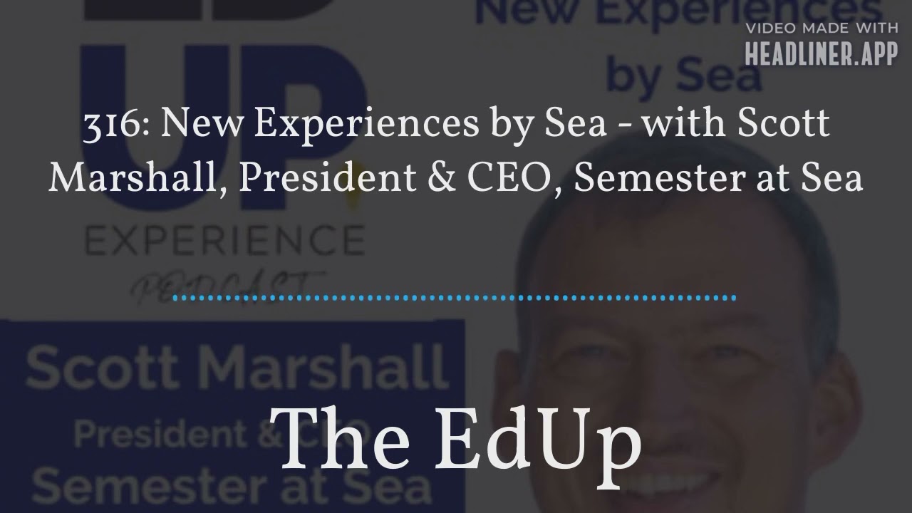 New Experiences by Sea - with Scott Marshall, President & CEO, Semester at Sea
