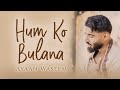 HUM KO BULANA Ayaan Waseem Official Video 2024 