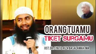 Orang Tuamu Tiket Surgamu - Ust. DR. Syafiq Riza Basalamah MA  ( @Brainplus63 )