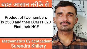 Product of two numbers is 2560 and their LCM is 320 Find their HCF