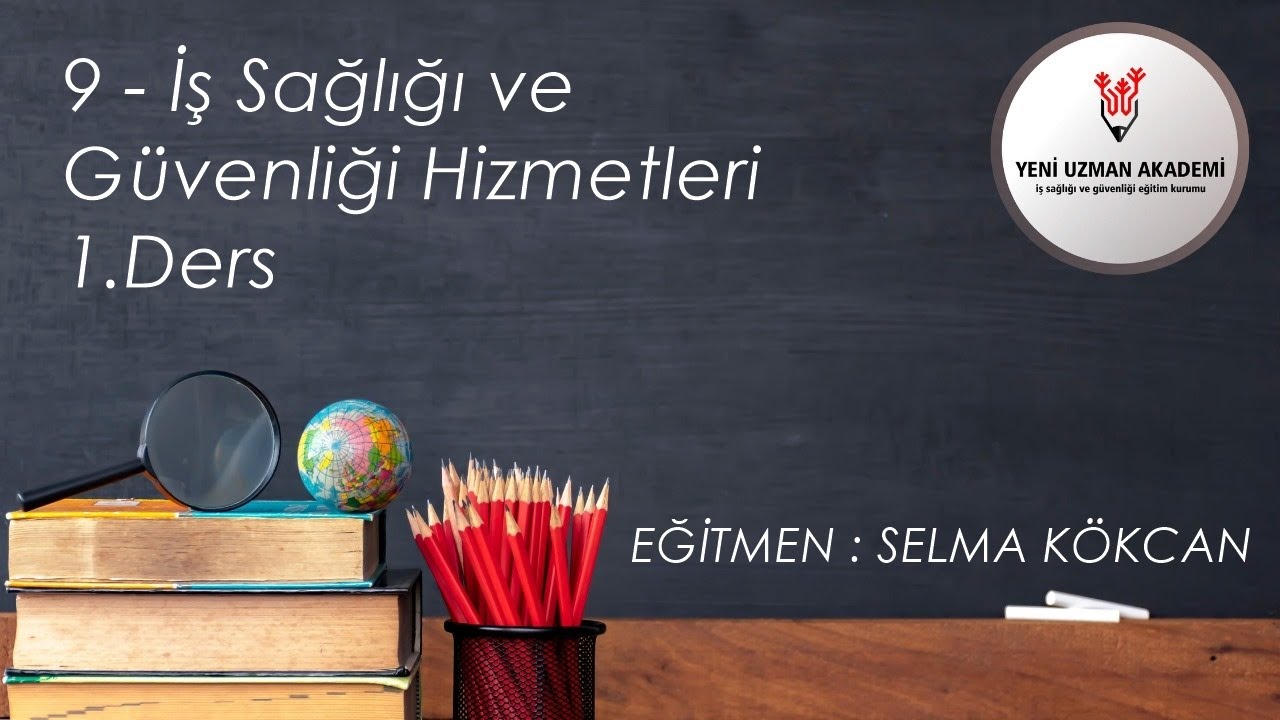 9 - İŞ SAĞLIĞI VE GÜVENLİĞİ HİZMETLERİ 1.DERS (İSG-C)