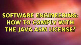 Software Engineering: How to comply with the Java ASM License