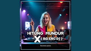 Hitung Mundur (RG ENC DJ Remix)