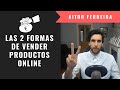 ✔CÓMO VENDER ONLINE | LAS 2 FORMAS de VENDER PRODUCTOS FÍSICOS en INTERNET